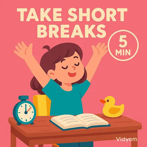 Take short breaks while studying