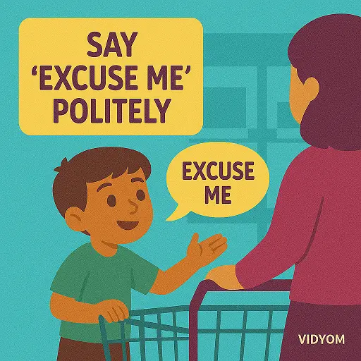 Say excuse me politely